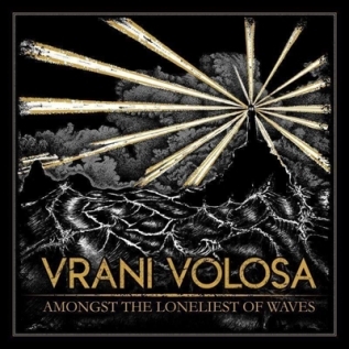VRANI VOLOSA – ‘Amongst The Loneliest Of Waves’ (2018)