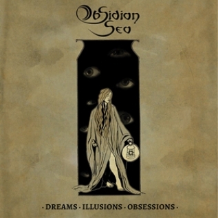 OBSIDIAN SEA - 'Dreams. Illusions. Obsessions.' (2015)