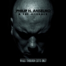 PHIL H. ANSELMO & THE ILLEGALS - 'Walk Through Exits Only' (2013)