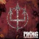 PRONG - Carved Into Stone (2012)